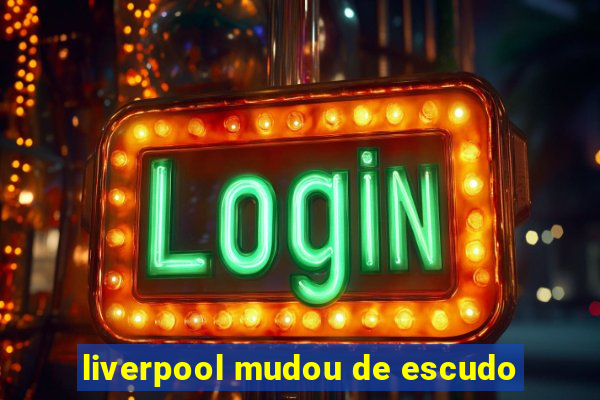 liverpool mudou de escudo