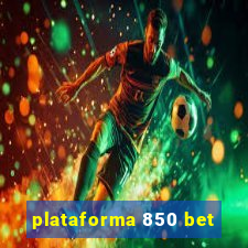 plataforma 850 bet