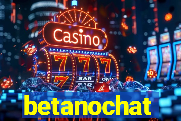 betanochat