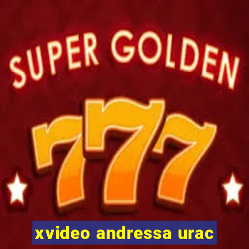 xvideo andressa urac