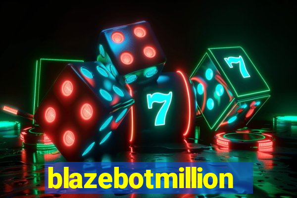 blazebotmillion