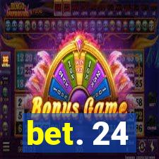 bet. 24