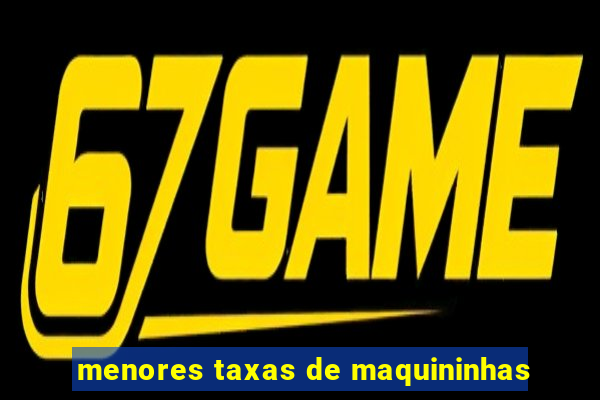 menores taxas de maquininhas