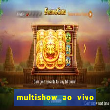 multishow ao vivo online gratis