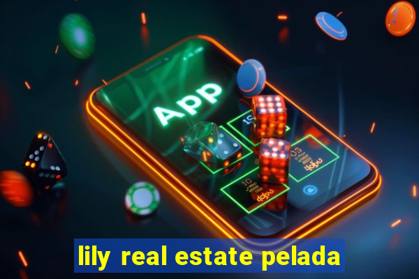 lily real estate pelada