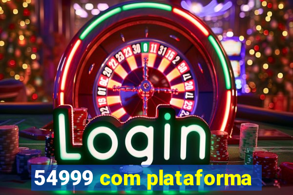 54999 com plataforma