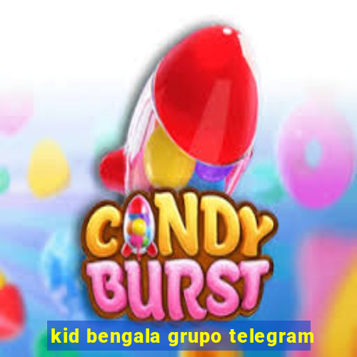 kid bengala grupo telegram