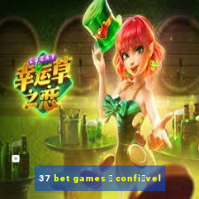 37 bet games 茅 confi谩vel