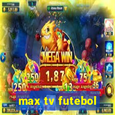 max tv futebol