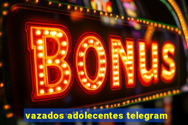 vazados adolecentes telegram