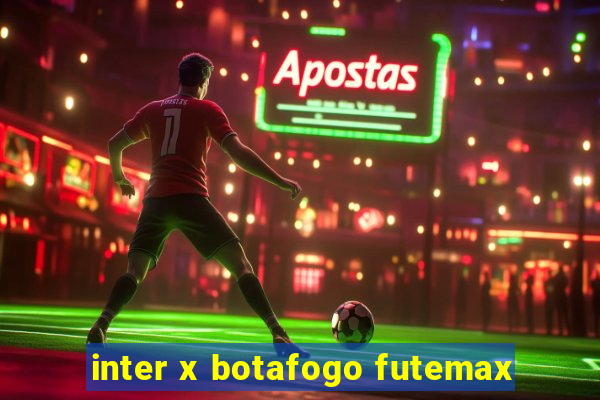 inter x botafogo futemax