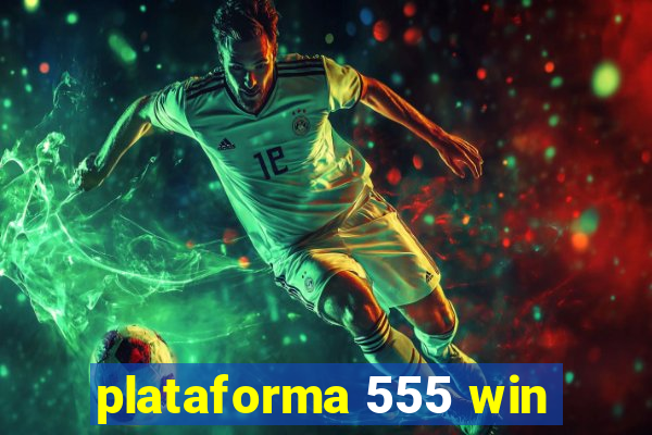 plataforma 555 win