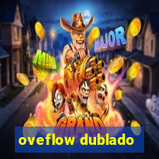 oveflow dublado