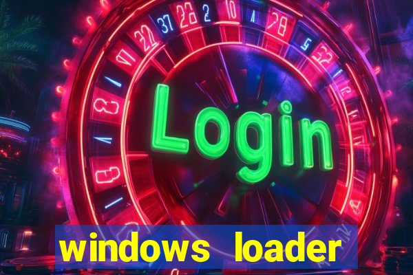 windows loader ativador windows 7