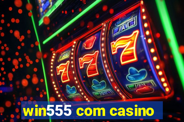 win555 com casino