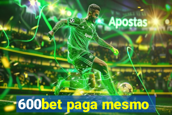 600bet paga mesmo