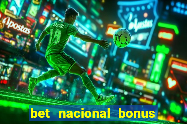 bet nacional bonus de boas vindas