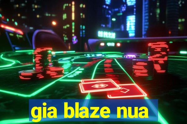 gia blaze nua