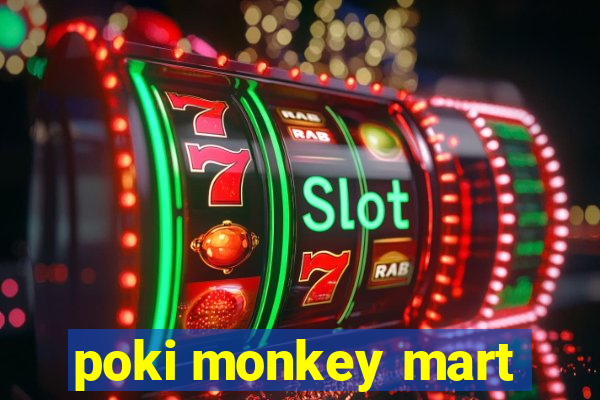 poki monkey mart