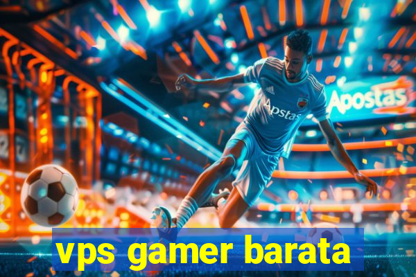 vps gamer barata