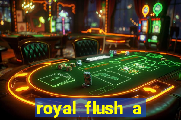 royal flush a maior jogada do poker