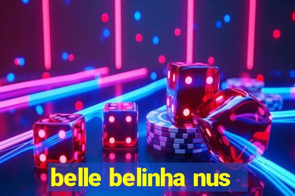 belle belinha nus