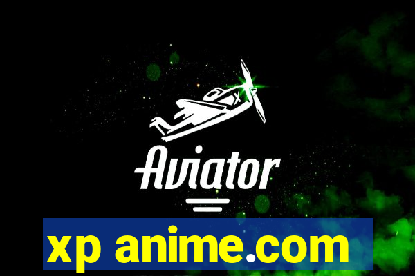 xp anime.com