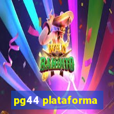 pg44 plataforma