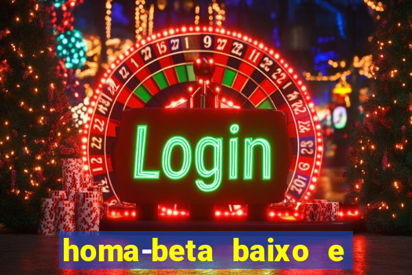 homa-beta baixo e glicose normal