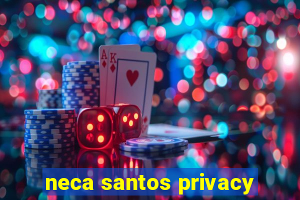 neca santos privacy