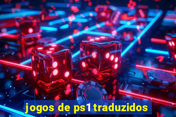 jogos de ps1 traduzidos