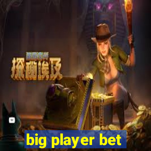 big player bet