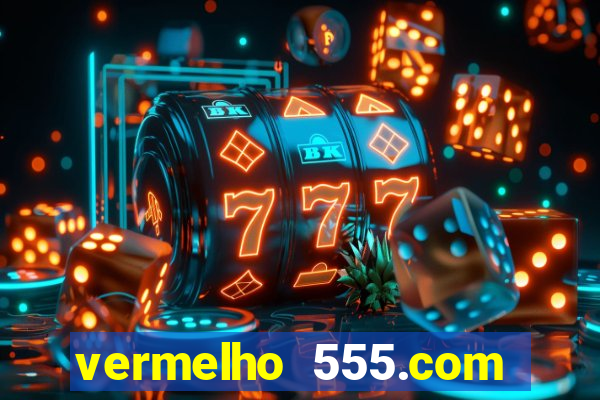 vermelho 555.com paga mesmo