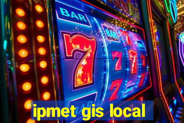 ipmet gis local