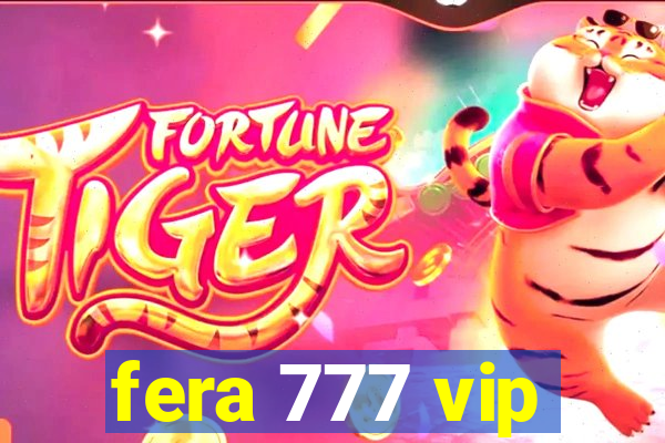 fera 777 vip