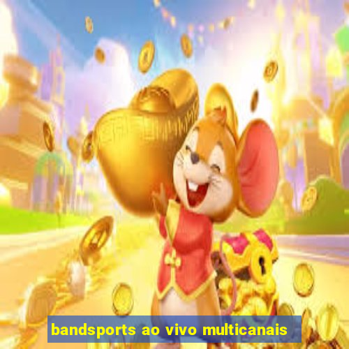 bandsports ao vivo multicanais