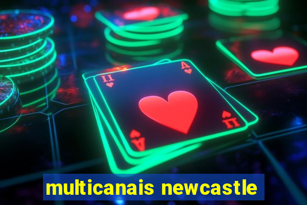 multicanais newcastle