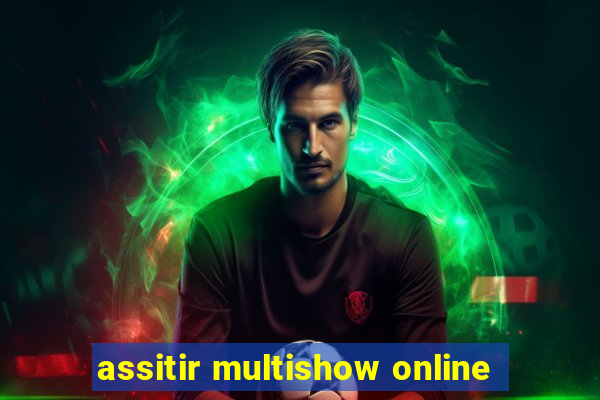 assitir multishow online