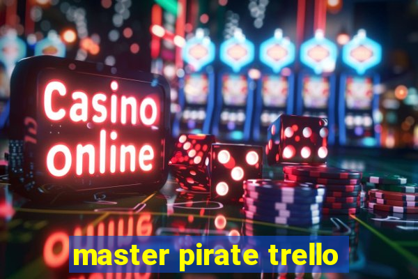 master pirate trello