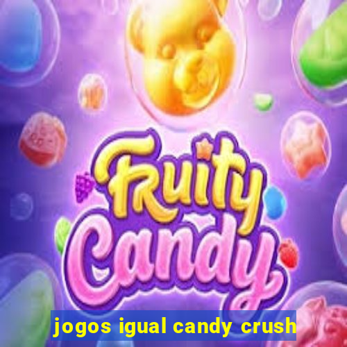 jogos igual candy crush