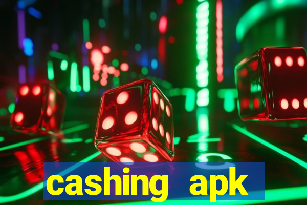 cashing apk dinheiro infinito