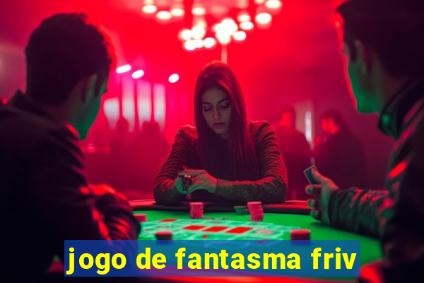 jogo de fantasma friv