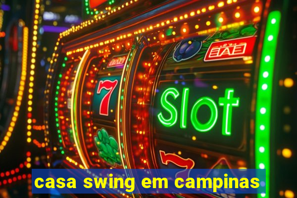 casa swing em campinas