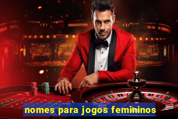 nomes para jogos femininos