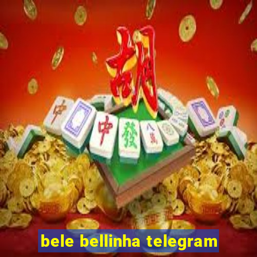 bele bellinha telegram