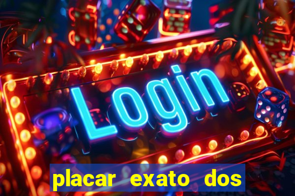 placar exato dos jogos de hoje