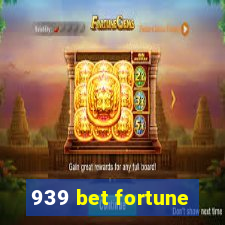 939 bet fortune