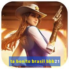 ta bonito brasil bbb21