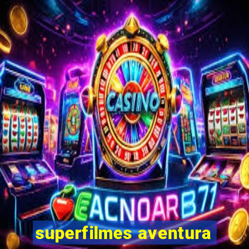 superfilmes aventura