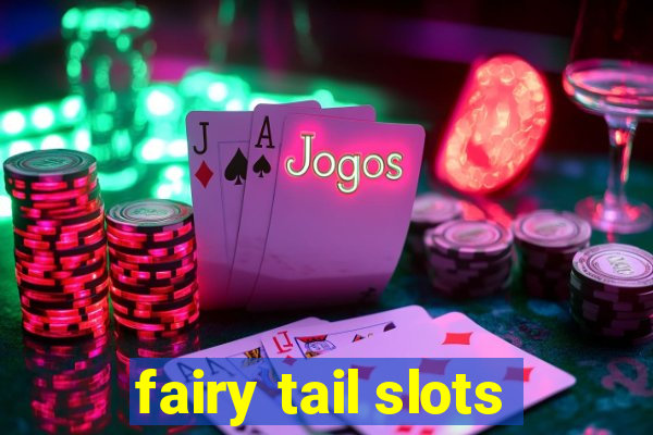 fairy tail slots